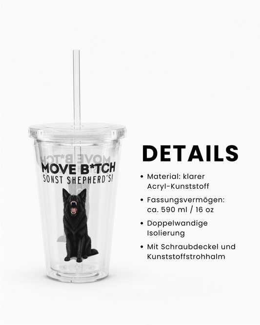 "Move B*tch, sonst shepherd’s!" Trinkbecher I