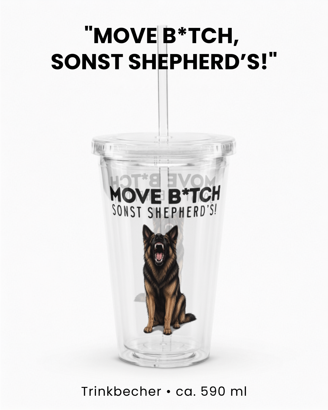 "Move B*tch, sonst shepherd’s!" Trinkbecher IV