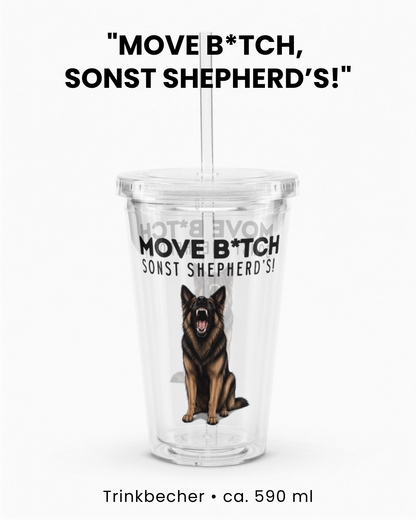 "Move B*tch, sonst shepherd’s!" Trinkbecher IV