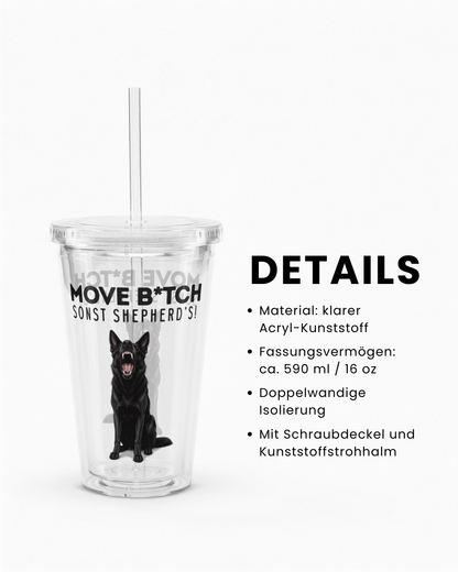 "Move B*tch, sonst shepherd’s!" Trinkbecher II