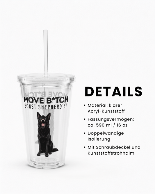 "Move B*tch, sonst shepherd’s!" Trinkbecher II