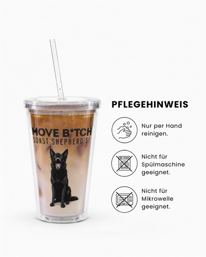 "Move B*tch, sonst shepherd’s!" Trinkbecher II